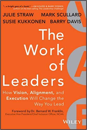 Work of Leaders: How Vision, Alignment, and Execution Will Change the Way You Lead